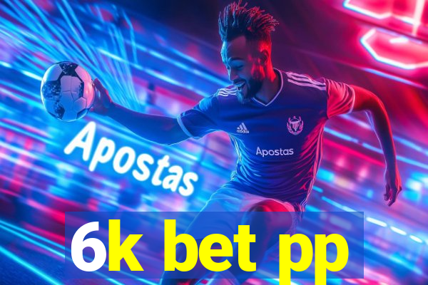 6k bet pp
